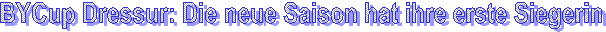 BYCup Dressur: Die neue Saison hat ihre erste Siegerin